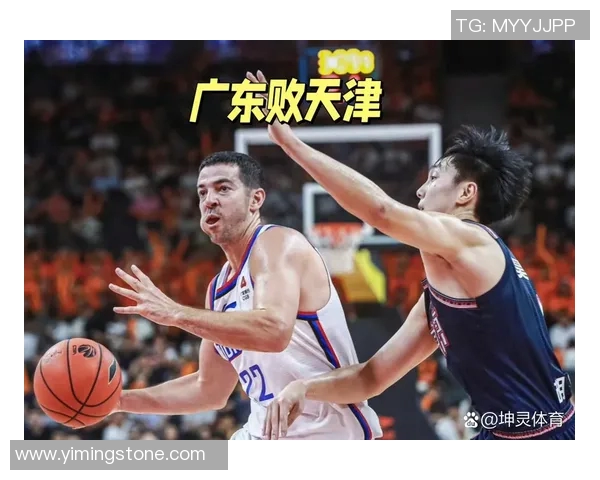 广东对阵天津的精彩比赛直播全程回顾与分析 广东对阵天津的精彩比赛直播全程回顾与分析
